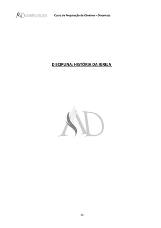 Curso de Preparação de Obreiros – Diaconato
DISCIPLINA: HISTÓRIA DA IGREJA
14
 
