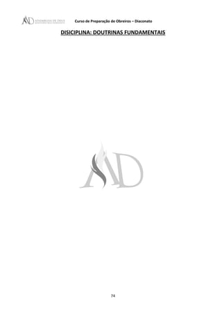 Curso de Preparação de Obreiros – Diaconato
DISICIPLINA: DOUTRINAS FUNDAMENTAIS
74
 