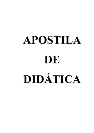 APOSTILA 
DE 
DIDÁTICA 
 