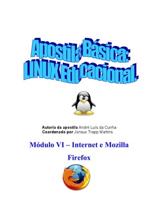 Módulo VI – Internet e Mozilla
Firefox
 