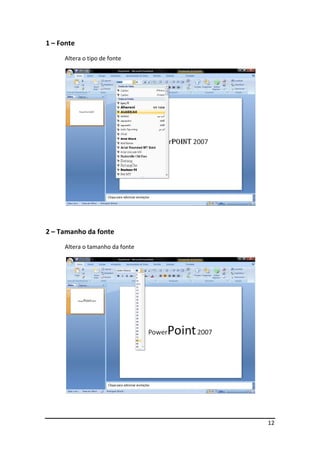1 – Fonte
     Altera o tipo de fonte




2 – Tamanho da fonte
     Altera o tamanho da fonte




                                 12
 