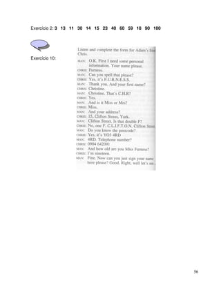 56
Exercício 2: 3 13 11 30 14 15 23 40 60 59 18 90 100
Exercício 10:
 