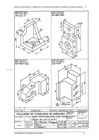 Desenho Técnico Mecânico I – EXERCÍCIOS – Prof.M.Sc Edson Del Mastro / Prof.Helena S. Del Mastro Espíndola 21
Faculdade de Tecnologia de Sorocaba 21
 