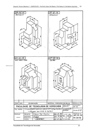 Desenho Técnico Mecânico I – EXERCÍCIOS – Prof.M.Sc Edson Del Mastro / Prof.Helena S. Del Mastro Espíndola 23
Faculdade de Tecnologia de Sorocaba 23
 