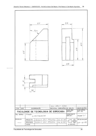 Desenho Técnico Mecânico I – EXERCÍCIOS – Prof.M.Sc Edson Del Mastro / Prof.Helena S. Del Mastro Espíndola 28
Faculdade de Tecnologia de Sorocaba 28
 