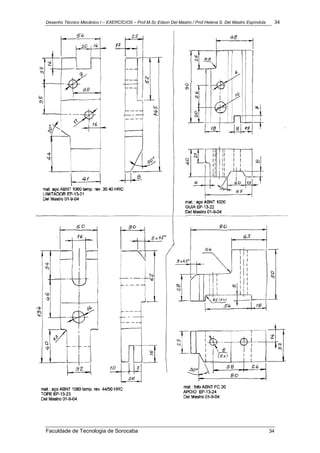 Desenho Técnico Mecânico I – EXERCÍCIOS – Prof.M.Sc Edson Del Mastro / Prof.Helena S. Del Mastro Espíndola 34
Faculdade de Tecnologia de Sorocaba 34
 