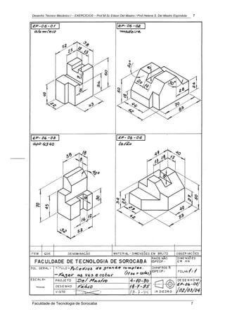 Desenho Técnico Mecânico I – EXERCÍCIOS – Prof.M.Sc Edson Del Mastro / Prof.Helena S. Del Mastro Espíndola 7
Faculdade de Tecnologia de Sorocaba 7
 