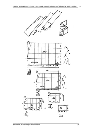 Desenho Técnico Mecânico I – EXERCÍCIOS – Prof.M.Sc Edson Del Mastro / Prof.Helena S. Del Mastro Espíndola 79
Faculdade de Tecnologia de Sorocaba 79
 