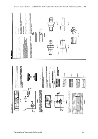 Desenho Técnico Mecânico I – EXERCÍCIOS – Prof.M.Sc Edson Del Mastro / Prof.Helena S. Del Mastro Espíndola 88
Faculdade de Tecnologia de Sorocaba 88
 