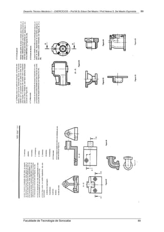 Desenho Técnico Mecânico I – EXERCÍCIOS – Prof.M.Sc Edson Del Mastro / Prof.Helena S. Del Mastro Espíndola 89
Faculdade de Tecnologia de Sorocaba 89
 