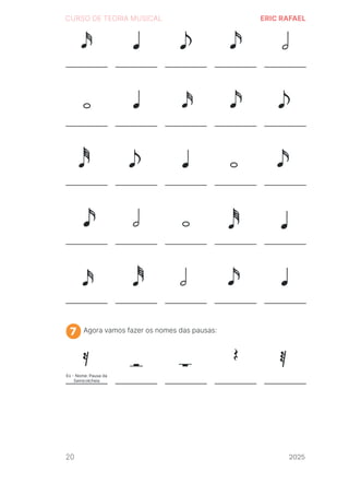 2024
CURSO DE TEORIA MUSICAL ERIC RAFAEL
Agora vamos fazer os nomes das pausas:
7
20 2025
2025
2025
2025
2025
2025
2025
2025
2025
2025
2025
 