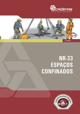 NR-33
ESPAÇOS
CONFINADOS
1ª Edição
 