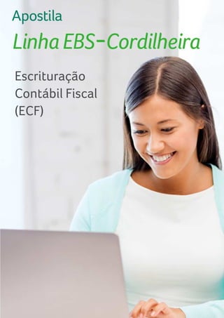 Escrituração
Contábil Fiscal
(ECF)
 