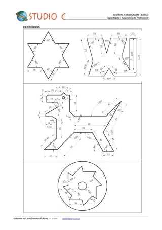 DESENHO E MODELAGEM - BASICO
Capacitação e Especialização Profissional
Elaborado por: Juan Francisco P. Reyna – e-mail: jfpreyna@terra.com.br
EXERCICIOS
 
