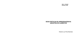 BOAS PRÁTICAS DE ARMAZENAGEM NA
INDÚSTRIA DE ALIMENTOS
Roberto Luiz Pires Machado
ISSN - 1516-8247
dezembro, 2000
 
