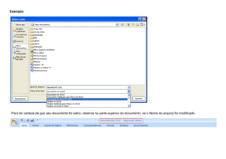 Exemplo:




Para ter certeza de que seu documento foi salvo, observe na parte superior do documento, se o Nome do arquivo foi modificado.
 