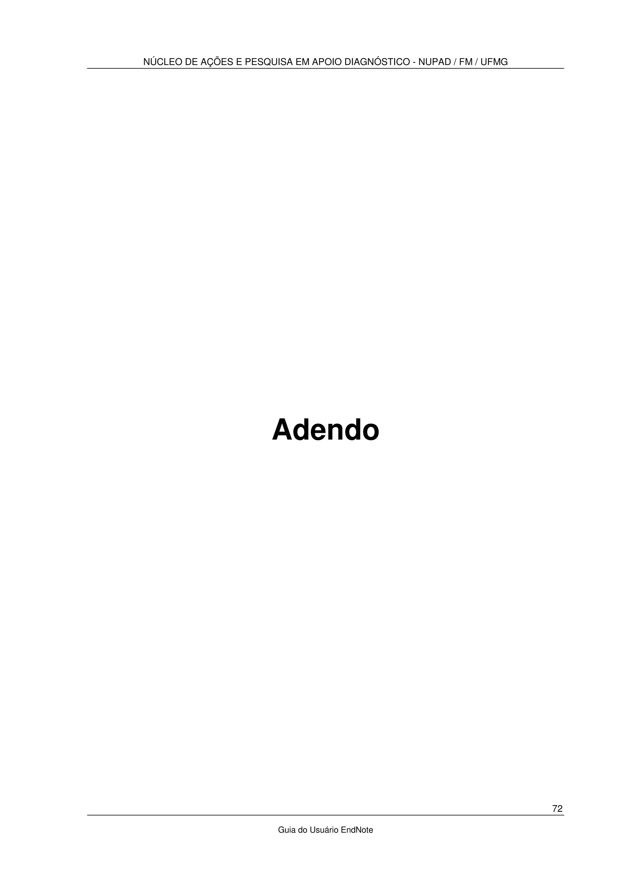 NÚCLEO DE AÇÕES E PESQUISA EM APOIO DIAGNÓSTICO - NUPAD / FM / UFMG
72
Guia do Usuário EndNote
Adendo
 