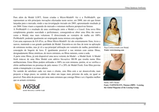 Fibras Químicas Artificiais




Para além da Modal LOFT, foram criadas a Micro-Modal® Air e a ProModal®, que
representam as três principais inovações efectuadas neste sector, em 2008, ano em que foram
lançadas para o mercado, tendo a sua investigação iniciado em 2003, apresentando resultado já
em 2004. Estas visam a expansão do mercado e ostentam melhores perspectivas futuras.
A ProModal® é o resultado de uma combinação entre a Modal e o Liocel. Esta nova fibra
complementa grandes suavidade e performance, conseguindo-se obter uma fibra tão suave
como a Modal, mas mais volumosa. É direccionada ao vestuário de malha em 100%
ProModal®, podendo igualmente ser empregada numa mistura com algodão.
Com uma espessura de 0,8 dTex, as fibras Micro-Modal® Air são extremamente finas, leves e
suaves, mantendo a sua grande qualidade da Modal. Encontra-se em fase de teste na aplicação
de estruturas tecidas, mas já vê a sua principal utilização em vestuário de malha, permitindo a    Peça Confeccionada com Modal
concepção de lingerie de luxo. É igualmente possível a sua mistura com outras fibras,              Fonte: www.lenzing.com
designadamente fibras sintéticas, de micro estrutura, ou fibras naturais, como a seda.
À parte estas fibras, já está disponível uma nova vertente da Modal – a Modal fresh. A Modal
fresh trata-se de uma fibra Modal com aditivo bio-activo SR-98 que resulta numa fibra
antibacteriana. Estas fibras podem utilizadas a 100% ou com misturas, porém, só se verifica o
efeito antibacteriano na presença de pelo menos 15 a 20% de Modal Fresh. Esta fibra previne
ainda a transpiração e os maus odores.
No sentido de satisfazer cada vez mais o cliente, esta fibra está a ser desenvolvida, num
projecto a longo prazo, no sentido de obter um toque mais próximo da seda, ou igual se
possível. Para além da procura por uma nano estrutura que consiga filtrar o ar e líquidos melhor
que as actuais existentes.
                                                                                                   Malha 100% Modal
                                                                                                   Fonte: FAHNEMANN, Thomas (2009) – Lenzing,
                                                                                                   the Global Magazine of the Lenzing Group.




                                                                                                                                                  20
 