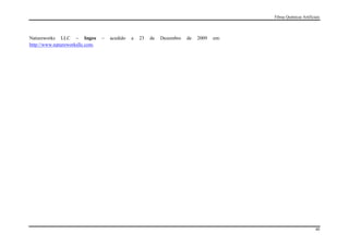Fibras Químicas Artificiais




Natureworks LLC – Ingeo          –   acedido   a   23   de   Dezembro   de   2009   em:
http://www.natureworksllc.com.




                                                                                                                  40
 