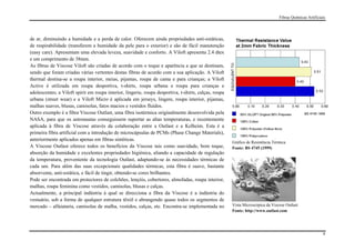 Fibras Químicas Artificiais




de ar, diminuindo a humidade e a perda de calor. Oferecem ainda propriedades anti-estáticas,
de respirabilidade (transferem a humidade da pele para o exterior) e são de fácil manutenção
(easy care). Apresentam uma elevada leveza, suavidade e conforto. A Viloft apresenta 2.4 dtex
e um comprimento de 38mm.
As fibras de Viscose Viloft são criadas de acordo com o toque e aparência a que se destinam,
sendo que foram criadas várias vertentes destas fibras de acordo com a sua aplicação. A Viloft
thermal destina-se a roupa interior, meias, pijamas, roupa de cama e para crianças; a Viloft
Active é utilizada em roupa desportiva, t-shirts, roupa urbana e roupa para crianças e
adolescentes; a Viloft spirit em roupa interior, lingerie, roupa desportiva, t-shirts, calças, roupa
urbana (street wear) e a Viloft Micro é aplicada em jerseys, lingere, roupa interior, pijamas,
malhas suaves, blusas, camisolas, fatos macios e vestidos fluidos.
Outro exemplo é a fibra Viscose Outlast, uma fibra isotérmica originalmente desenvolvida pela
NASA, para que os astronautas conseguissem suportar as altas temperaturas, e recentemente
aplicada à fibra de Viscose através da colaboração entre a Outlast e a Kelheim. Esta é a
primeira fibra artificial com a introdução de microcápsulas de PCMs (Phase Change Materials),
anteriormente aplicados apenas em fibras sintéticas.
                                                                                                       Gráfico de Resistência Térmica
A Viscose Outlast oferece todos os benefícios da Viscose tais como suavidade, bom toque,               Fonte: BS 4745 (1999)
absorção da humidade e excelentes propriedades higiénica, aliando a capacidade de regulação
da temperatura, proveniente da tecnologia Outlast, adaptando-se às necessidades térmicas de
cada um. Para além das suas excepcionais qualidades térmicas, esta fibra é suave, bastante
absorvente, anti-estática, e fácil de tingir, obtendo-se cores brilhantes.
Pode ser encontrada em protectores de colchões, lençóis, cobertores, almofadas, roupa interior,
malhas, roupa feminina como vestidos, camisolas, blusas e calças.
Actualmente, a principal indústria à qual se direcciona a fibra da Viscose é a indústria do
vestuário, sob a forma de qualquer estrutura têxtil e abrangendo quase todos os segmentos de
mercado – alfaiataria, camisolas de malha, vestidos, calças, etc. Encontra-se implementada no          Vista Microscópica da Viscose Outlast
                                                                                                       Fonte: http://www.outlast.com




                                                                                                                                                          9
 