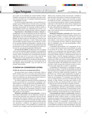 Nº28 - FEVEREIRO/2010 35
ção e pelo uso de materiais que tentam facilitar a leitura
mediante a proposta de textos narrativos que eles conhe-
cem em sua versão oral, ou realizados especialmente para
a aprendizagem escolar.
Os textos escolares apresentam outros problemas, lin-
guagem quase híbrida entre as formas orais e as escritas,
extensão do texto, organização textual, quantidade de in-
formação apresentada. Os materiais escolares ajudam a
aprendizagem quando são organizados por temas, o nú-
mero de inferências a realizar durante a leitura é reduzido.
Experimentar a diversidade de textos e leituras: a
familiarização com as características do escrito implica ter
experiências com textos variados, de tal forma que se vão
apreendendo suas características diferenciais, e que a ha-
bilidade de leitura possa ser exercitada em todas as suas
formas segundo a intenção e o texto. Todas essas situa-
ções permitem ampliar a gama de usos leitores e conhe-
cer as variáveis linguísticas adequadas a cada tipo de tex-
to, de tal forma que o conjunto de suas experiências lhes
permite gerar um processo de apropriação do escrito mui-
to mais rico que aquele programado oficialmente.
Ler sem ter de oralizar: as diferenças entre os códigos
oral e escrito da língua supõem também a necessidade de
um ensino que não se baseie na decifração literal de textos
escritos. Seria conveniente criar continuamente situações
para falar do que se lê e de como se faz, mais do que
dedicar horas e horas simplesmente a oralizar textos.
A leitura em voz alta: ler em voz alta tem sentido quando
considerada como uma situação de comunicação oral na
qual alguém deseja transmitir o que um texto diz a um
receptor determinado.
O ENSINO DA COMPREENSÃO LEITORA
A falta de ensino da compreensão leitora
As autoras dizem que a análise de Rockwell, Collins e
Smith revelam que nem os conceitos dos professores so-
bre o que é aprender a ler nem as atividades que se desen-
volvem normalmente nas classes para ensinar a fazê-lo in-
cluem aspectos referentes à compreensão.
Um exame rápido das situações de leitura habituais na
escola nos permitirá ter uma primeira constatação, bas-
tante evidente, a de que grande parte das atividades esco-
lares apóia-se na utilização do escrito. Os alunos lêem e
escrevem mais do que falam. Em compensação, poucas
atividades e situações são orientadas a ensinar a compre-
ender o texto. Para resumir, podemos classificá-las, em li-
nhas gerais, em dois grupos:
Atividades orientadas a ler para aprender: os alunos
lêem textos relacionados com as diferentes matérias do
currículo para aprender seus conteúdos, sem que, de ma-
neira geral, lhes tenham ensinado a ler textos informati-
vos. Quando se analisam os livros-texto de língua e litera-
tura, encontra-se um grande predomínio de textos narrati-
vos, descritivos e poéticos, com algumas incursões em
outros tipos de textos, como jornalísticos ou aqueles rela-
cionados com a imagem, que foram ganhando terreno nos
últimos anos. Continua sendo uma exceção o trabalho a
partir de textos informativos. Os alunos necessitam de for-
ma crescente, aprender coisas como encontrar as ideias
principais de um texto, contrastá-las com as expectativas
e os conhecimentos próprios, inferir as etapas expositivas,
relacionar as informações de vários textos, integrá-las em
único discurso, seguir uma exposição oral com o suporte
de notas suficientemente seletivas etc.
Assim, a instrução necessária para a compreensão do
texto, como meio de acesso ao conhecimento, fica relegada
à terra de ninguém.
Atividades orientadas a aprender a ler: hoje se admi-
te que um dos objetivos da aula de língua, inclusive nos
níveis médios de ensino, é ensinar a ler. Porém, o que a
escola faz para ensinar a ler nesses níveis mais elevados
nem sempre, e nem mesmo comumente, tem muito a ver
com a compreensão do texto. Podem-se destacar alguns
tipos de atividades como as mais generalizadas e repre-
sentativas de tal ausência:
a) Atividades denominadas “de compreensão do tex-
to”: a forma mais frequente para essa atividade nas aulas
é a de leitura de um texto, oral ou silenciosa, seguida da
resposta a um questionário que interroga sobre o signifi-
cado de pequenos detalhes secundários e referem-se a in-
formações obtidas segundo o desenvolvimento linear do
escrito. Assim, o tipo de resposta resultante é o de uma
simples verificação, concisa e facilmente localizável no texto,
mesmo que o leitor não o tenha compreendido, já que não
existe nenhum tipo de elaboração pessoal nem implica sua
compreensão global. Tais atividades não ensinam a com-
preender o texto, porque não mostram ao aluno os cami-
nhos que pode seguir para construir o significado.
b) Atividades de manipulação e exercitação de aspec-
tos formais da língua: A maioria das atividades escritas da
aula de língua está centrada nos aspectos formais da lin-
guagem ou têm por objeto elementos isolados ou, para
elementos que, embora sejam significativos (a palavra, a
frase, etc.), são tratados de forma descontextualizada, dis-
tantes do uso linguístico. É a interação com o professor e
com os colegas durante o processo de elaboração do sig-
nificado, ou seja, durante o processo que conduz à com-
preensão do texto, que deveria permitir aos alunos avan-
çar além de seu nível real de leitura naquele momento.
c) Atividades nas quais o professor mantém o monopó-
lio da interpretação: aprender é uma atividade construtiva
que o aprendiz deve empreender. É imprescindível a inter-
venção do adulto, que tem de exercer uma função de me-
diador a partir dos conhecimentos que o aluno já possui.
A necessidade de ensinar a compreender: atualmen-
te a situação educativa parece evoluir no sentido da possi-
bilidade de mudar a prática escolar, e a escola está inte-
ressada em propiciar uma aprendizagem significativa dos
saberes transmitidos. A constatação do fracasso leitor de
amplas camadas da população escolarizada, e sua
vinculação com o fracasso escolar, contribui também para
a necessidade de melhorar essas aprendizagens, visto que
pode operar a partir de descrições muito mais detalhadas
 
