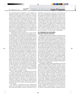 8 FEVEREIRO/2010 - Nº28
nas próprias fronteiras da existência, o tipo estabelece-se
longe das fronteiras do mundo e expressa o escopo do
homem acerca dos valores de um tempo e de um meio já
concretizados e delimitados, acerca dos bens; em outras
palavras, acerca de um sentido já transformado em exis-
tência. O caráter situa-se no passado, o tipo, no presente;
o ambiente do caráter recebe certa simbolização, o mun-
do que rodeia o tipo assemelha-se a um inventário. Assim,
o tipo representa a posição passiva de uma pessoa coleti-
va, pressupõe a superioridade do autor que se separa to-
talmente do mundo ao qual pertence o herói; o autor será
apenas crítico. A independência do herói, concebida como
tipo, fica consideravelmente reduzida; os problemas são
suprimidos dos contextos em que evolui o herói, para se-
rem anexados ao contexto do autor.
A hagiografia realiza-se diretamente no mundo do divi-
no, aonde cada um dos elementos representados encon-
tra seu significado. A vida do santo é uma vida significante
em Deus. Um piedoso respeito não deixa espaço à iniciati-
va individual, à escolha individual da expressão. O autor
renuncia a si mesmo, renuncia a responder individualmente
por sua atividade, daí resulta uma forma tradicional e con-
vencional. Portanto, a unidade dos elementos transcenden-
tes à vida do santo não corresponde à unidade individual
do autor que utiliza ativamente sua exotopia, que é feita de
uma humildade que renuncia à iniciativa e que, por conse-
guinte, recorre às formas consagradas pela tradição. A
hagiografia, da mesma forma que a pintura de ícones, evi-
ta os elementos transcendentes à personagem, que levari-
am a concretizá-la e a delimitá-la, na medida em que estes
são fatores de enfraquecimento da autoridade. Cumpre
excluir tudo que é típico de uma época, de uma nação, de
uma classe social, de uma idade, o que é concreto em
uma fisionomia, no pormenor de uma vida, enfim, tudo o
que acentua os aspectos determinados da existência da
pessoa e lhe diminui a autoridade: a vida do santo parece,
desde o início, transcorrer na eternidade. Encerrando este
estudo das formas do todo significante do herói, Bakhtin
conclui que elas não correspondem às formas concretas
de obras existentes. Trata-se apenas de princípios abstra-
tos, os extremos para os quais tendem as modalidades
concretas de uma obra. Seria difícil encontrar uma obra
onde se realizem, numa forma pura, os princípios da bio-
grafia, do lirismo, do caráter, do tipo.
Temos, segundo Bakhtin, o amálgama de certo núme-
ro de traços, a ação que exercem certos extremos, com
uma predominância deste ou daquele princípio ativo. Nes-
se sentido, podemos dizer que a interação que se exerce
entre o autor e o herói, dentro de uma obra concreta, con-
siderada isoladamente, constitui um acontecimento em
vários atos; o autor e o herói travam um combate durante
o qual ora se aproximam, ora se separam. Mas o princípio
de acabamento da obra implica uma separação nítida e a
vitória do autor.
No capítulo V, “O problema do autor”, Bakhtin tenta
definir com mais detalhes o autor enquanto participante
do acontecimento artístico. Para ele, o autor deve ser com-
preendido, acima de tudo, a partir do acontecimento da
obra, em sua qualidade de participante, de guia autoriza-
do pelo leitor. É necessário compreender o autor no mun-
do histórico de sua época, compreender seu lugar na soci-
edade, sua condição social. Aqui, saímos dos limites de
uma análise do acontecimento da obra e entramos no do-
mínio da história. Para o leitor, no interior da obra, o autor
corresponde ao conjunto dos princípios criadores que de-
vem ser realizados, à unidade dos constituintes da visão
exotópica que sua atividade relacionou com o herói e seu
mundo. Sua individuação, enquanto homem, é um ato cri-
ador secundário, um ato do leitor, do crítico, do historia-
dor, um ato que independe do autor enquanto princípio
ativo de uma visão - e é um ato que o toma passivo.
OS GÊNEROS DO DISCURSO
(período histórico-literário)
O período histórico-literário começa em meados dos anos
trinta. Bakhtin constata que a literatura sempre jogou com
a pluralidade de vozes, presente nas consciências dos locu-
tores, porém de duas formas diferentes: ou o discurso da
obra é em si mesmo homogêneo, mas se opõe em bloco às
normas linguísticas gerais, ou a diversidade do discurso (a
heterologia) encontra-se representada no próprio interior do
texto. É essa segunda tradição que atrai particularmente a
sua atenção, tanto dentro quanto fora da literatura; dai o
estudo das festas populares, do carnaval, da história do riso.
O que lhe parece agora muito mais importante são todos
os laços que se tecem entre a literatura e a cultura. Mais do
que construção ou arquitetônica, a obra é, acima de tudo,
heterologia, pluralidade de vozes, reminiscência e antecipa-
ção dos discursos passados e futuros; cruzamento e ponto
de encontros; ela perde, de repente, sua posição privilegia-
da. Portanto, Bakhtin reencontra a transtextualidade, não
mais no sentido dos métodos formalistas, mas no sentido
de pertencer à história da cultura. É daí que surge sua teoria
dos gêneros, fruto dessa concepção dialógica da linguagem,
centro das suas investigações.
Para Bakhtin, todas as esferas de atividade humana estão
indissociavelmente ligadas à utilização da língua, que se
realiza por meio de enunciados orais e escritos, produzi-
dos pelos integrantes dessas esferas. Esses enunciados,
por sua vez, refletem as condições específicas e as finali-
dades de cada uma dessas esferas de utilização da língua,
não só por seu conteúdo, mas também, e sobretudo, por
sua construção composicional. Estes três elementos (con-
teúdo temático, estilo e construção composicional) fun-
dem-se indissoluvelmente no todo do enunciado e todos
eles são marcados pela especificidade de uma esfera de
comunicação. Qualquer enunciado considerado isolada-
mente é, claro, individual, mas cada esfera de utilização da
língua elabora seus tipos relativamente estáveis de enunci-
ados, sendo isso o que o autor denomina de gêneros do
discurso. Há uma variedade infinita de gêneros do discur-
so, que compreendem, dentre outros, a curta réplica do
diálogo cotidiano, o relato familiar, a carta, os documen-
tos oficiais, as declarações públicas, as exposições cientí-
 