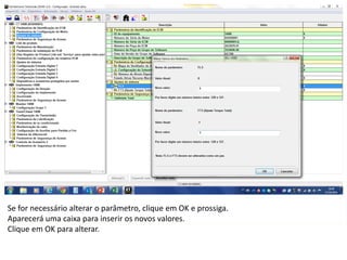 INDICADORES DE REPARO CATERPILLAR
13/07/2018 20
Se for necessário alterar o parâmetro, clique em OK e prossiga.
Aparecerá uma caixa para inserir os novos valores.
Clique em OK para alterar.
 