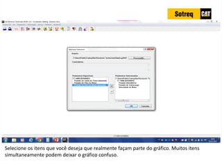 INDICADORES DE REPARO CATERPILLAR
13/07/2018 34
Selecione os itens que você deseja que realmente façam parte do gráfico. Muitos itens
simultaneamente podem deixar o gráfico confuso.
 