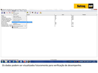 INDICADORES DE REPARO CATERPILLAR
13/07/2018 44
Os dados podem ser visualizados futuramente para verificação de desempenho.
 