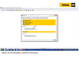 INDICADORES DE REPARO CATERPILLAR
13/07/2018 52
Clique no link desejado, conforme necessário.
 