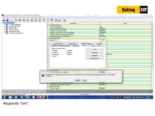 INDICADORES DE REPARO CATERPILLAR
13/07/2018 82
Responda “sim”.
 