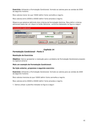 .
4.4) Na célula B12 det erm ine o valor da m édia dos salár ios líquidos. Ut ilize a função Média.


5. Você dev e obt er os result ados indicados na Figura a seguir :




                                                                                                          23
 