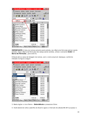 . Dent ro da função ( 