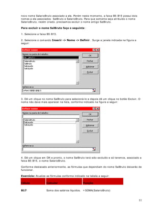 , passam os dois parâm et ros, que são j ust am ent e os t est es
Observ e que logo após a segunda função SE, abrim os um par ênt eses. Depois ut ilizam os a

para a faixa de valor es. Após o 1000 fecham os o par ênt eses da função ( 