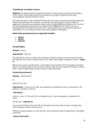 , no m eio da fórm ula, serão obt idos result ados incor r et os. Após fechar o parênt eses da

1000, no nosso ex em plo  .
função E, colocam os o v alor que dev e ser r et ornado caso o salário est ej a na faixa ent r e 500 e


XLGDGR Um dos er r os m ais com uns é não colocar o ender eço da célula na hora de fazer os

   6(6((!   
