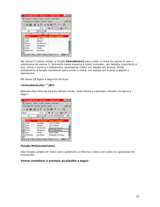 = 500 E  = 1000                       65

 1000                                   90

Na célula F9 digit e a VHJXLQWH fórm ula:

 6((6(((! (  