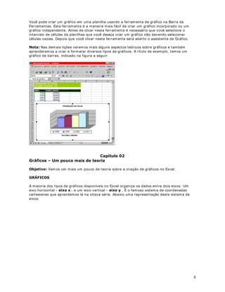 1. Vam os form at ar a faixa GH células de  !  ( coluna SAL. BRUTO) . Em prim eiro lugar
selecione est a faixa de células.

2. Selecione o com ando )RUPDWDU ! pOXODV . Será ex ibida a j anela indicada na figura a
seguir :




3. Por padrão a guia Núm er o v em selecionada. Nest a guia podem os definir div ersas
for m at ações. Para o nosso ex em plo, pr im eir am ent e, ut ilizarem os a opção Cient ífico. Ao clicar

                                                                                                            14
 