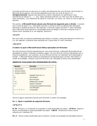 Clique no bot ão Salvar (     ).

No próxim o capít ulo ir em os propor m ais alguns ex ercícios você possa prat icar os conceit os
apresent ados no Módulo 1.


                                           DStWXOR 
'RLV H[HUFtFLRV SURSRVWRV

0DLV DOJXQV H[HUFtFLRV

2EMHWLYR Vam os propor dois ex ercícios para que v ocês possam prat icar os conceit os
apresent ados no Módulo 1.

([HUFtFLR 

Cr ie a planilha indicada na Figura a seguir. Salv e est a planilha com o  Modulo 1 - Lição 19.x ls 
e salve- a na past a C:  Meus docum ent os.




                                                                                                    31
 
