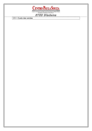 CV = Custo das vendas
 
