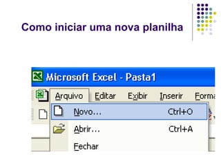 Como iniciar uma nova planilha
 