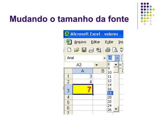 Mudando o tamanho da fonte
 
