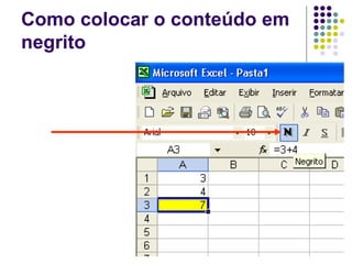 Como colocar o conteúdo em
negrito
 