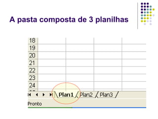 A pasta composta de 3 planilhas
 