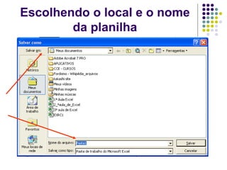 Escolhendo o local e o nome
        da planilha
 