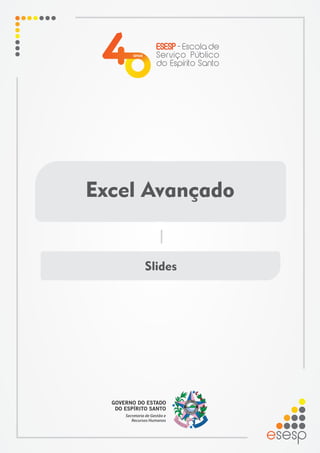 Excel Avançado
Slides
 