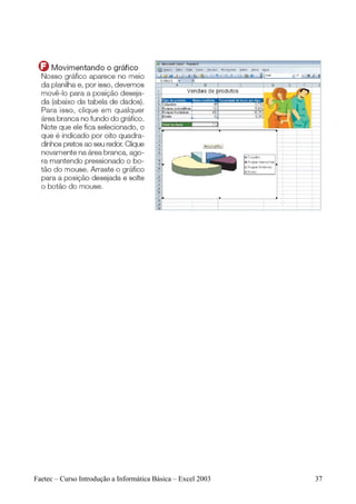 Faetec – Curso Introdução a Informática Básica – Excel 2003   37
 