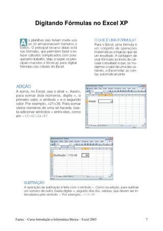 Digitando Fórmulas no Excel XP




Faetec – Curso Introdução a Informática Básica – Excel 2003   7
 