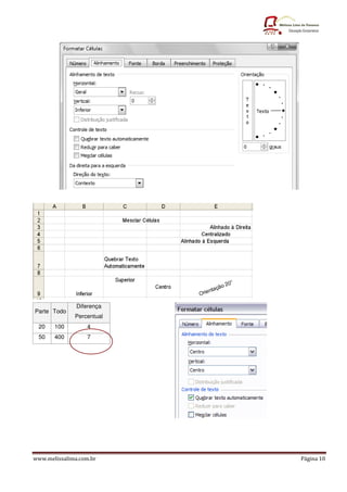 www.melissalima.com.br Página 10
Parte Todo
Diferença
Percentual
20 100 4
50 400 7
 