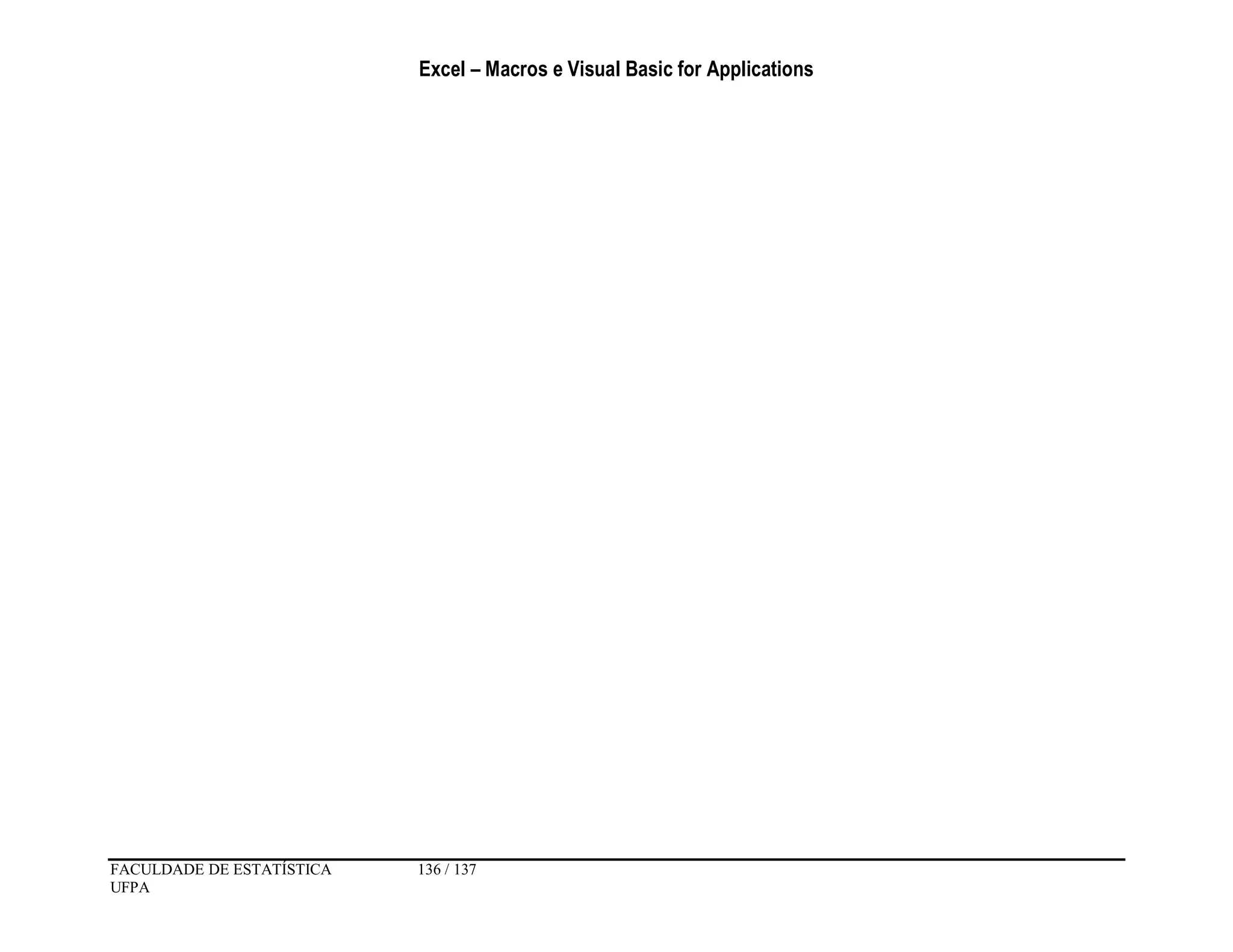Excel – Macros e Visual Basic for Applications
FACULDADE DE ESTATÍSTICA 136 / 137
UFPA
 