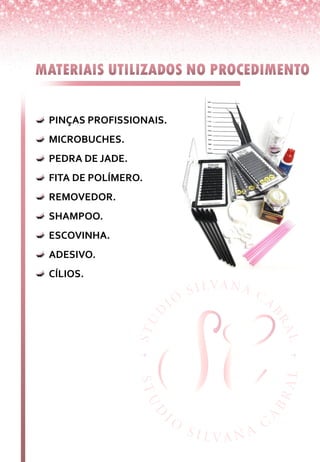 PINÇAS PROFISSIONAIS.
MICROBUCHES.
PEDRA DE JADE.
FITA DE POLÍMERO.
REMOVEDOR.
SHAMPOO.
ESCOVINHA.
ADESIVO.
CÍLIOS.
 
